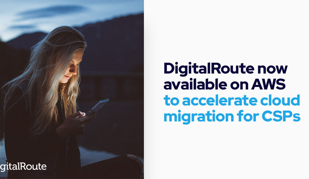 DigitalRoute Now Available on AWS to Accelerate Cloud Migration for CSPs